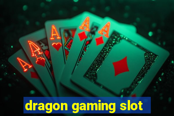 dragon gaming slot