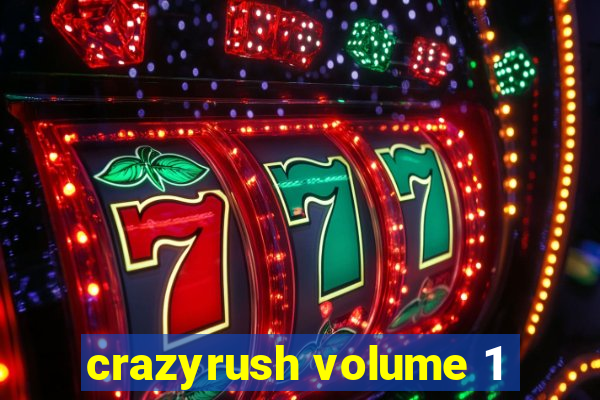 crazyrush volume 1