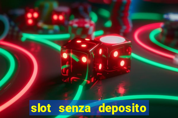 slot senza deposito con bonus