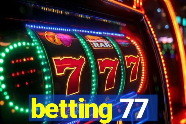 betting 77