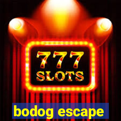 bodog escape