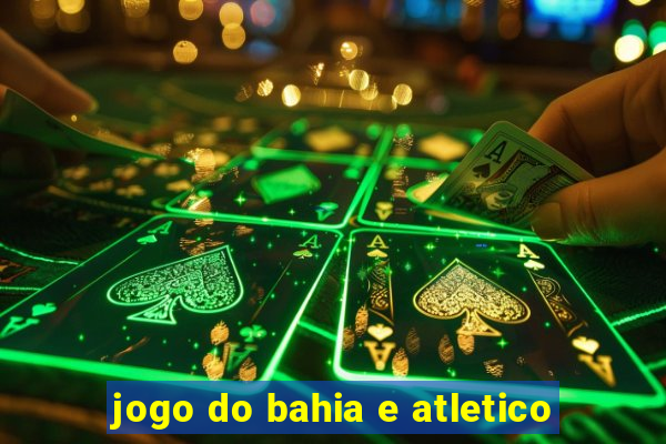 jogo do bahia e atletico