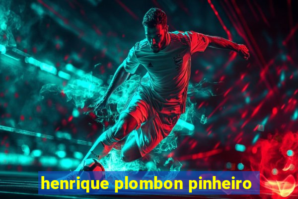 henrique plombon pinheiro