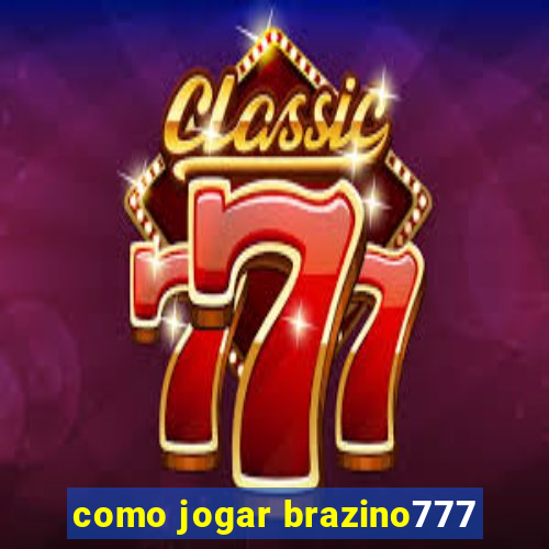 como jogar brazino777