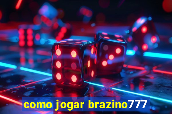 como jogar brazino777