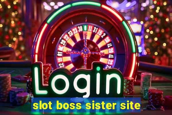 slot boss sister site