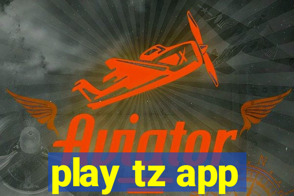 play tz app