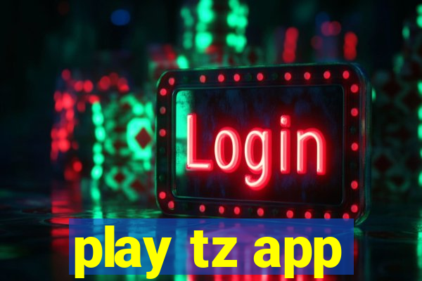 play tz app