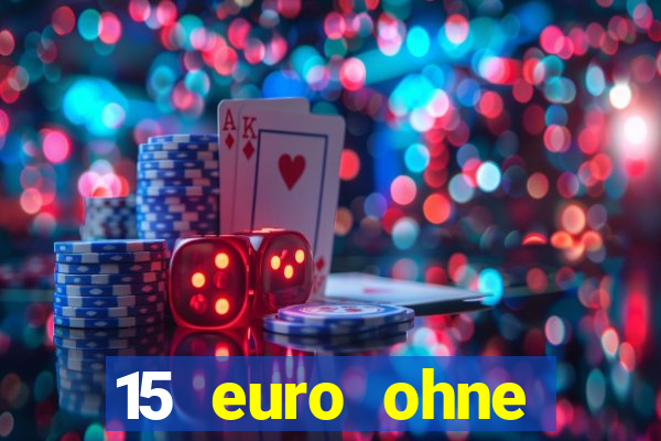 15 euro ohne einzahlung casino