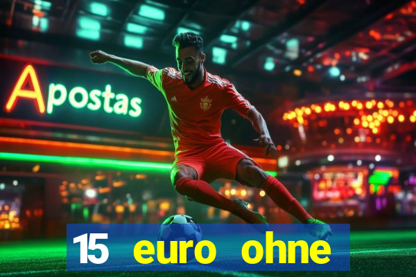 15 euro ohne einzahlung casino