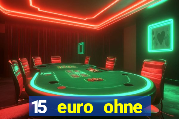 15 euro ohne einzahlung casino