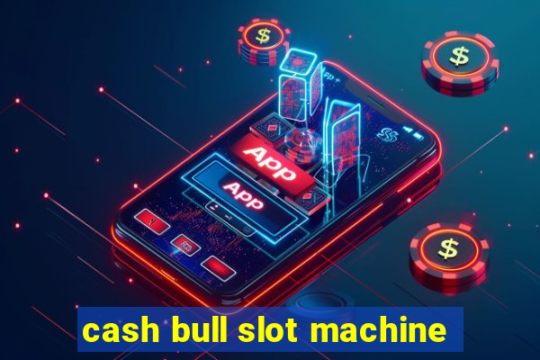 cash bull slot machine