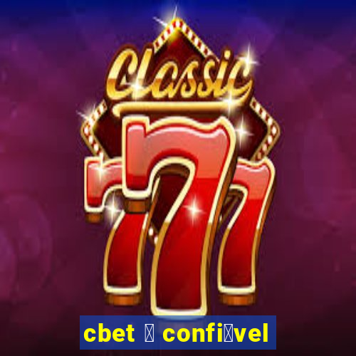 cbet 茅 confi谩vel