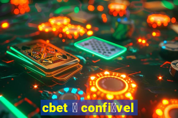 cbet 茅 confi谩vel