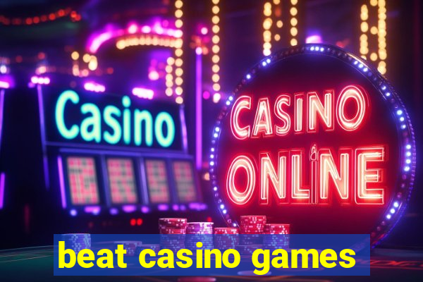 beat casino games