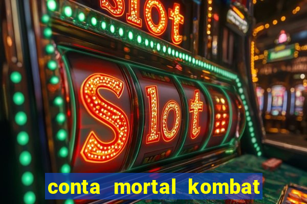 conta mortal kombat mobile grátis conta mortal kombat mobile