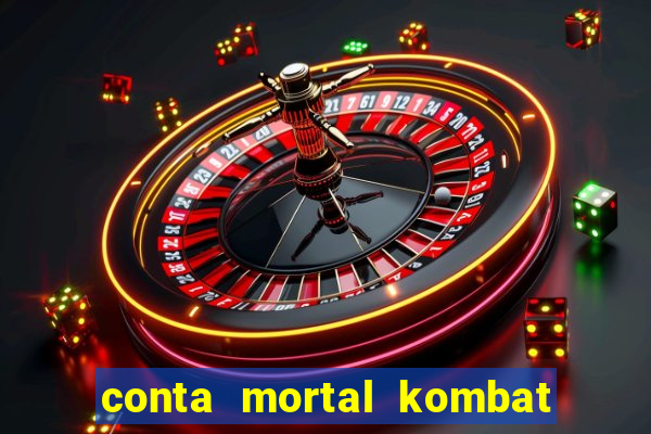 conta mortal kombat mobile grátis conta mortal kombat mobile