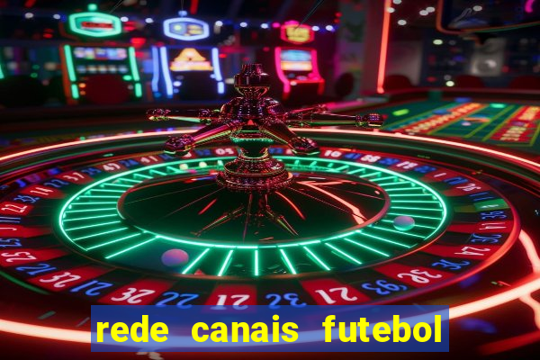 rede canais futebol ao vivo