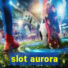 slot aurora