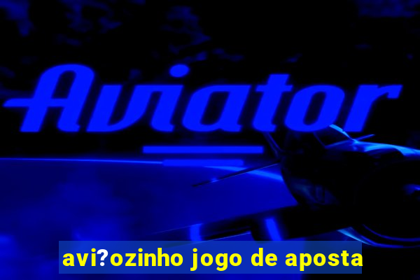 avi?ozinho jogo de aposta