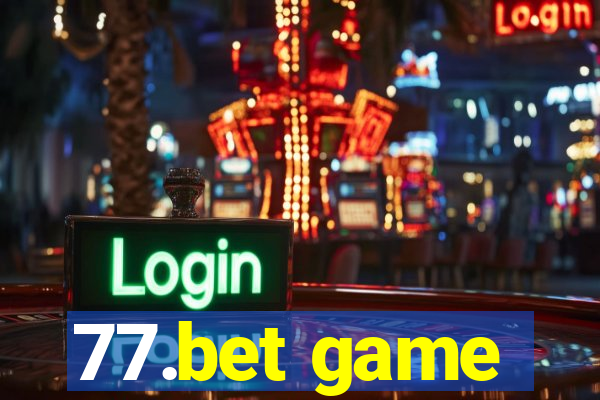 77.bet game