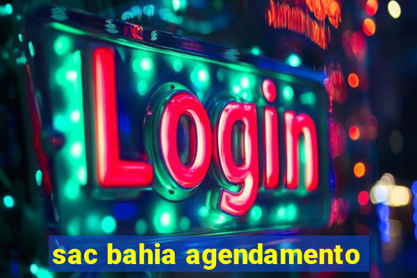 sac bahia agendamento