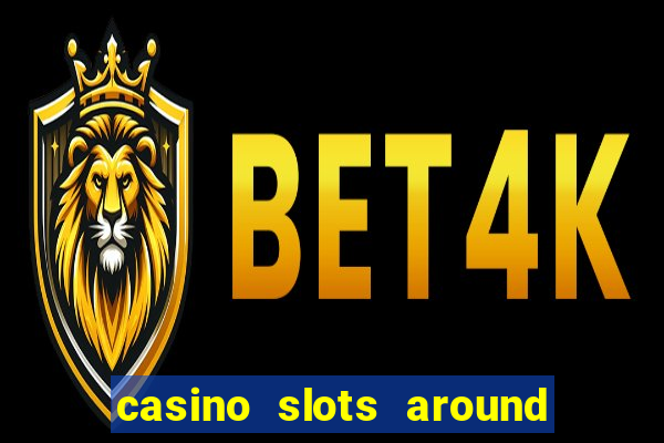 casino slots around the world