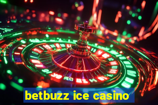 betbuzz ice casino