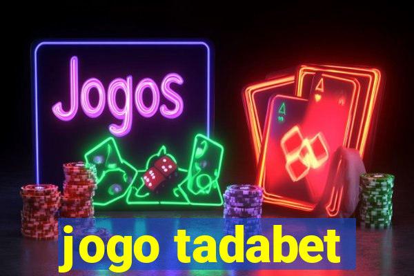 jogo tadabet