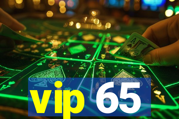 vip 65