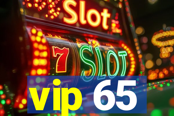 vip 65