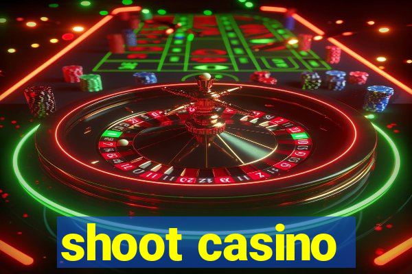 shoot casino