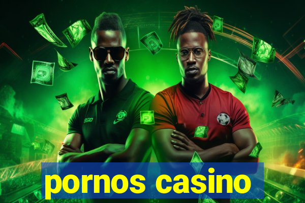 pornos casino