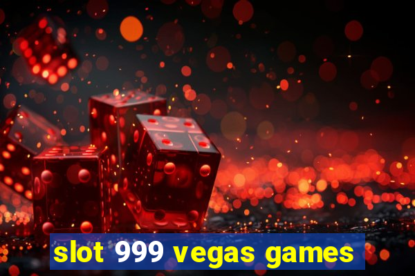 slot 999 vegas games