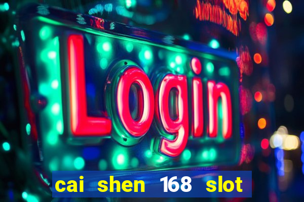 cai shen 168 slot free play