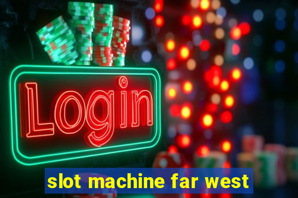 slot machine far west