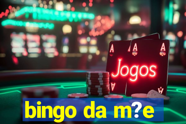 bingo da m?e