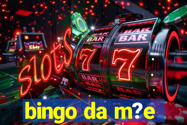 bingo da m?e