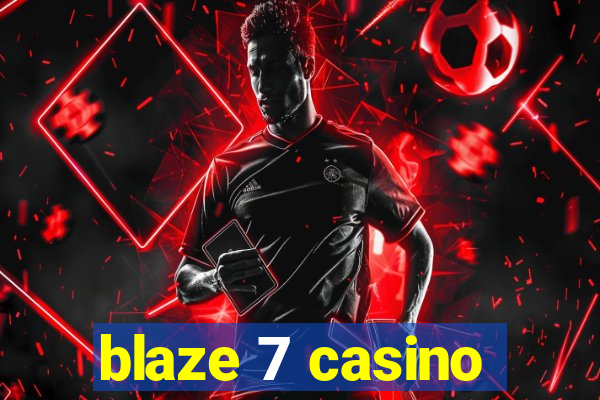 blaze 7 casino