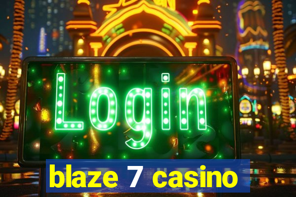 blaze 7 casino