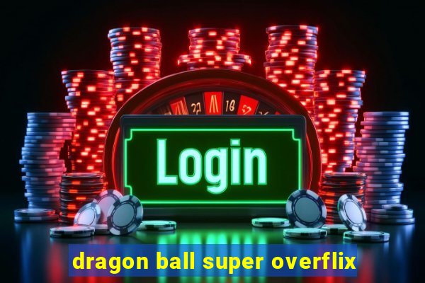 dragon ball super overflix