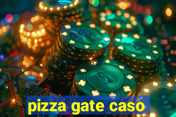 pizza gate caso