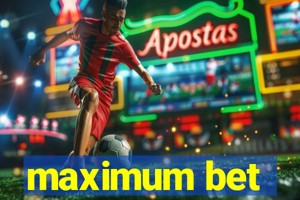 maximum bet