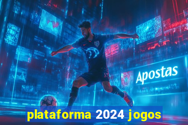 plataforma 2024 jogos