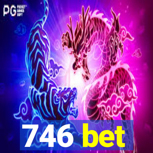 746 bet