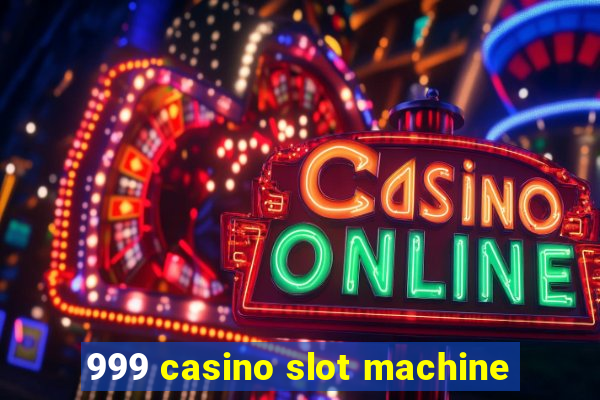 999 casino slot machine