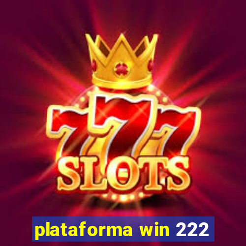 plataforma win 222