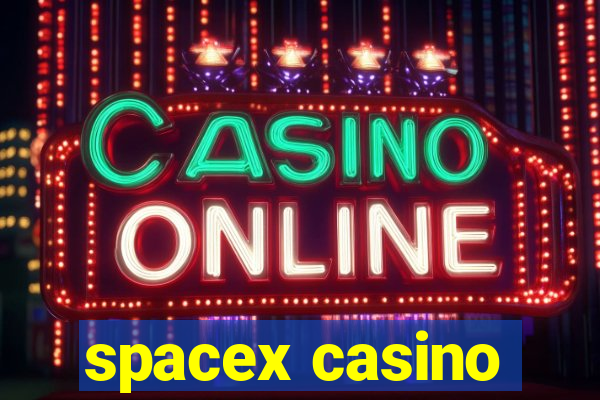 spacex casino