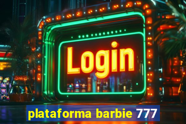 plataforma barbie 777