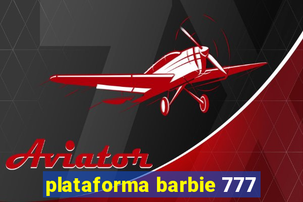 plataforma barbie 777